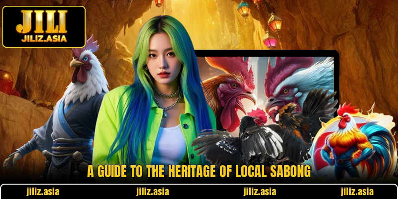 A guide to the heritage of Local Sabong A guide to the heritage of Local Sabong