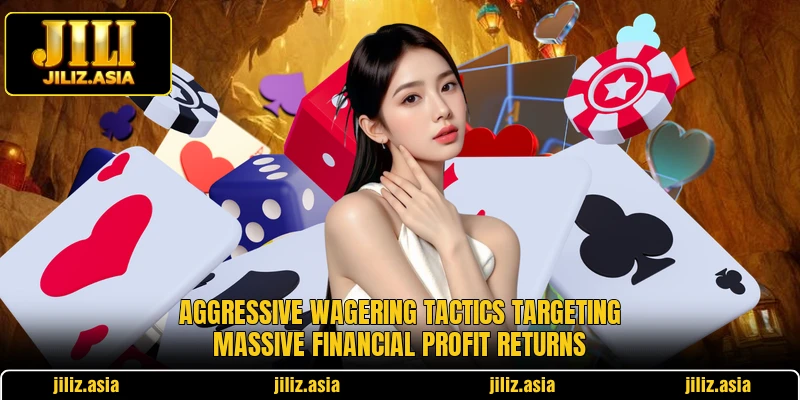 Aggressive wagering tactics targeting massive financial profit returns Aggressive wagering tactics targeting massive financial profit returns
