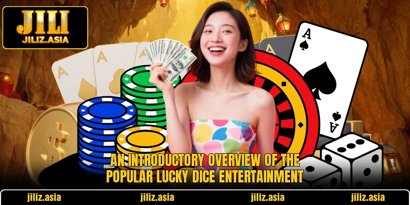 An introductory overview of the popular Lucky Dice entertainment An introductory overview of the popular Lucky Dice entertainment