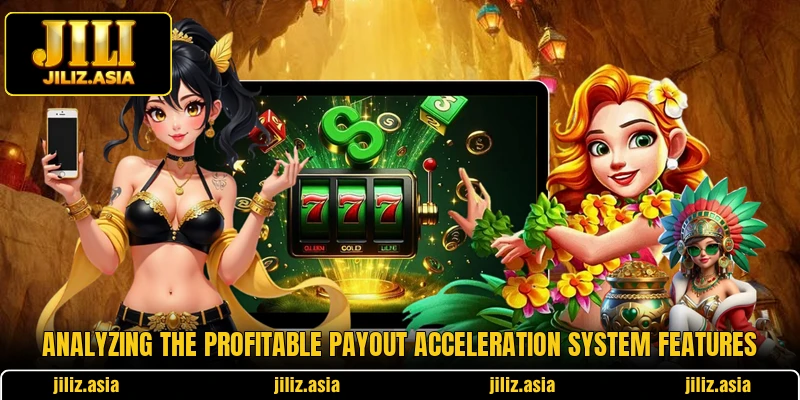 Analyzing the profitable payout acceleration system features