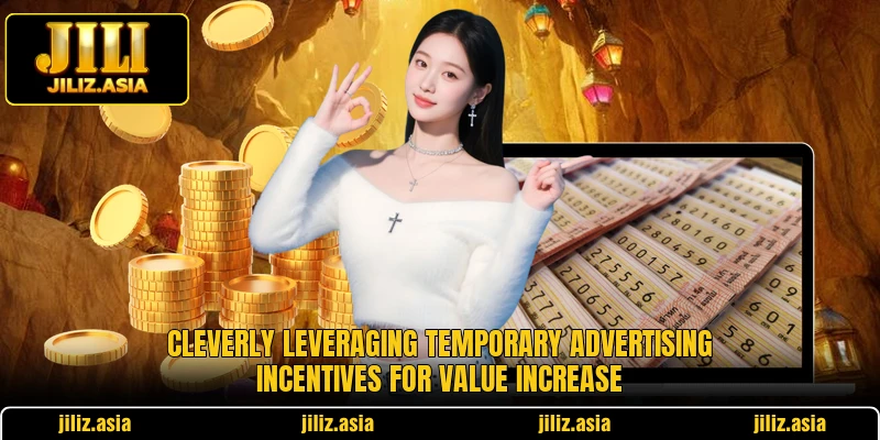 Cleverly leveraging temporary advertising incentives for value increase