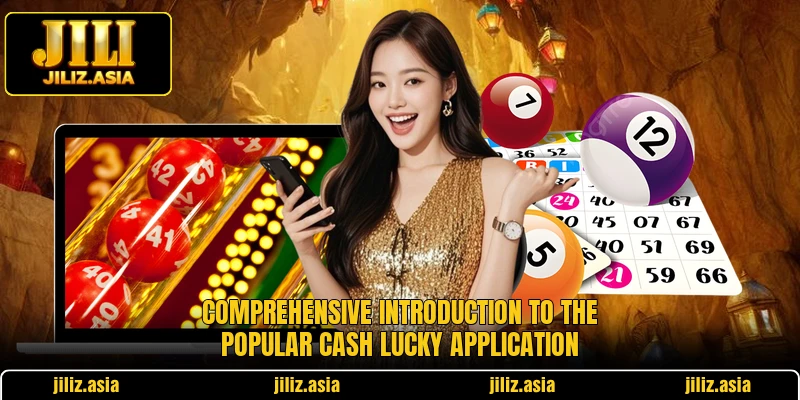Comprehensive introduction to the popular Cash Lucky application