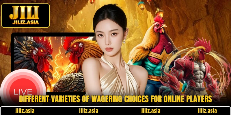 Different varieties of wagering choices for online players Different varieties of wagering choices for online players
