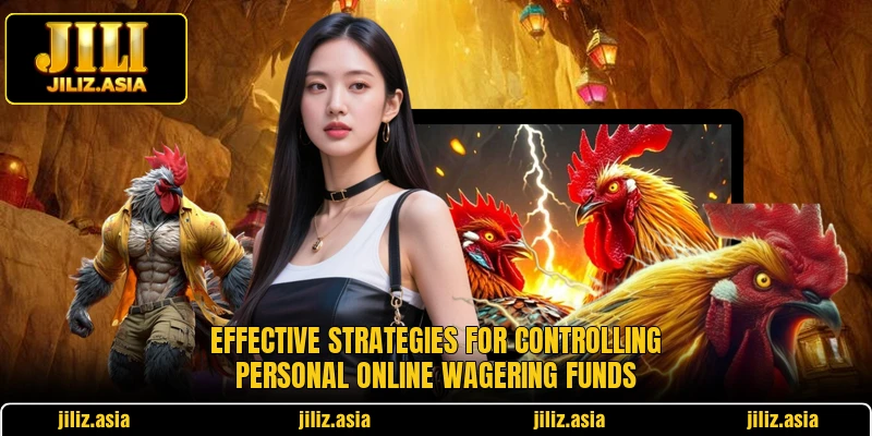 Effective strategies for controlling personal online wagering funds Effective strategies for controlling personal online wagering funds