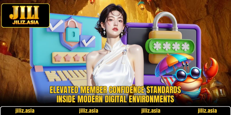 Elevated member confidence standards inside modern digital environments