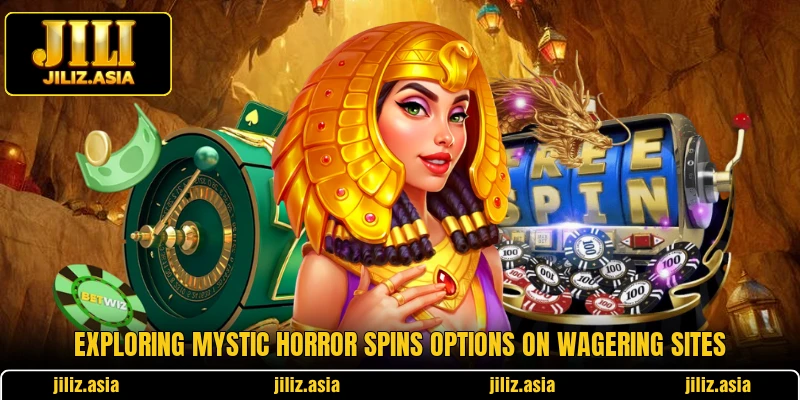 Exploring Mystic Horror Spins options on wagering sites