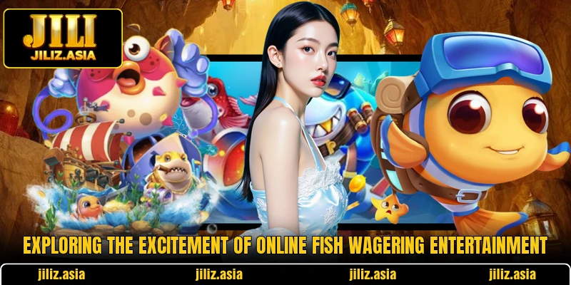 Exploring the excitement of online fish wagering entertainment