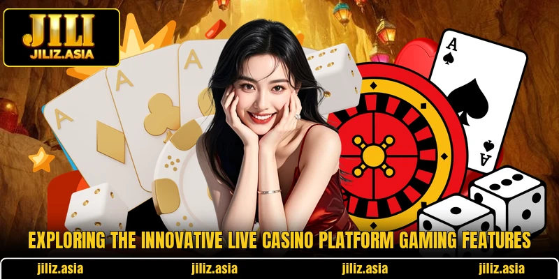 Exploring the innovative live casino platform gaming features Exploring the innovative live casino platform gaming features