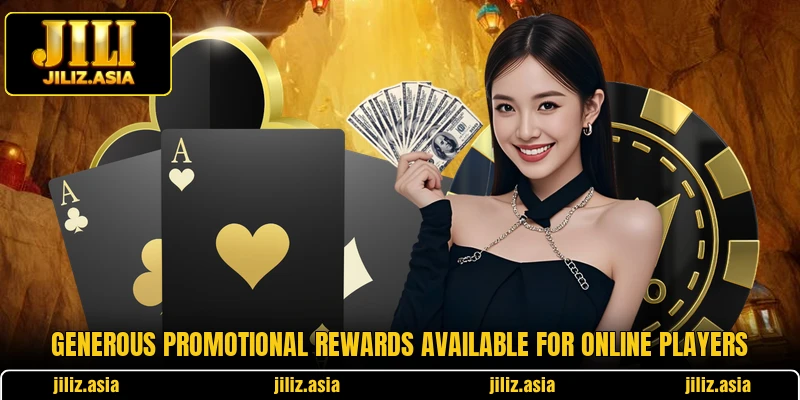 Generous promotional rewards available for online players Generous promotional rewards available for online players