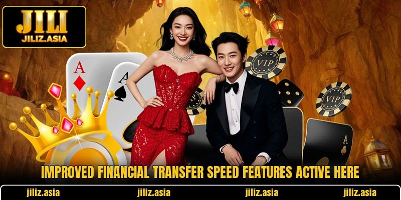 Improved financial transfer speed features active here Improved financial transfer speed features active here