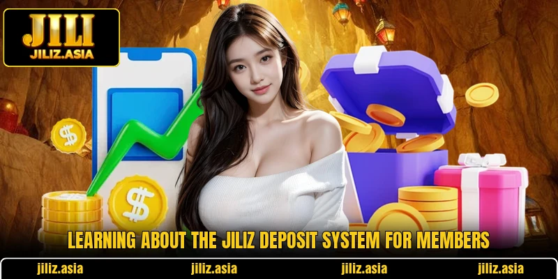 Learning about the JILIZ deposit system for members
