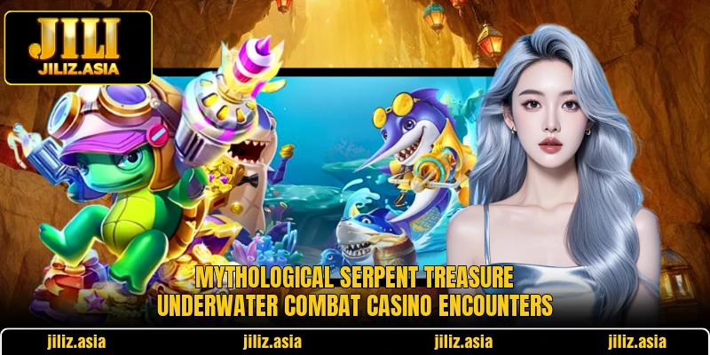 Mythological serpent treasure underwater combat casino encounters