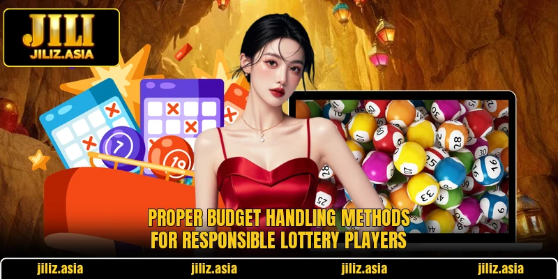 Proper budget handling methods for responsible lottery players Proper budget handling methods for responsible lottery players