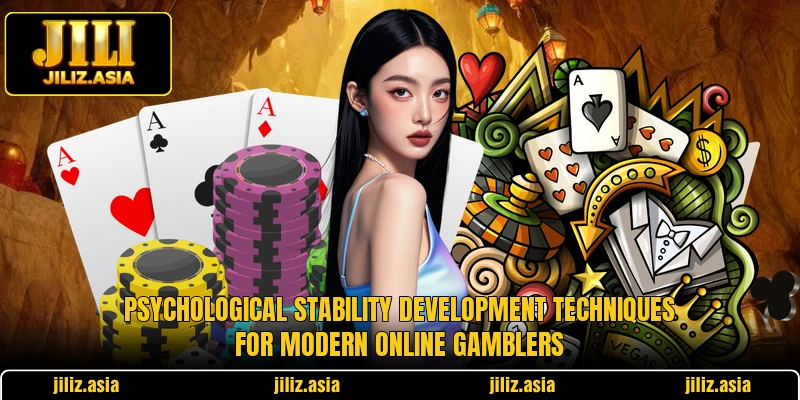 Psychological stability development techniques for modern online gamblers