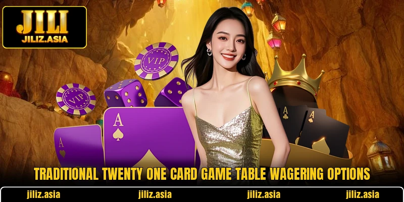 Traditional twenty one card game table wagering options Traditional twenty one card game table wagering options