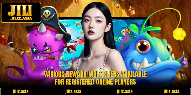 Various reward multipliers available for registered online players